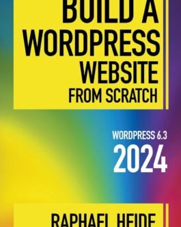 Build a WordPress Website From Scratch 2024 (WordPress 2024)